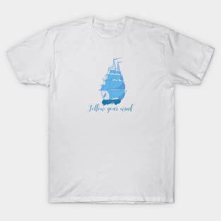 Follow your wind.Nautical Pirate ship T-Shirt